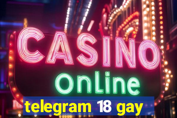 telegram 18 gay